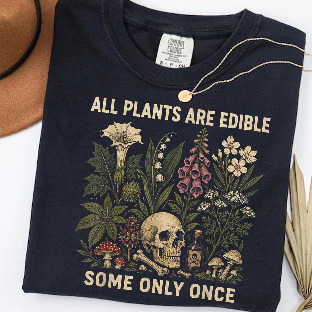 Plants Edible Some Only Once Comfort Colors Gardening Tee Dark Botanical Gothic Plant Lover