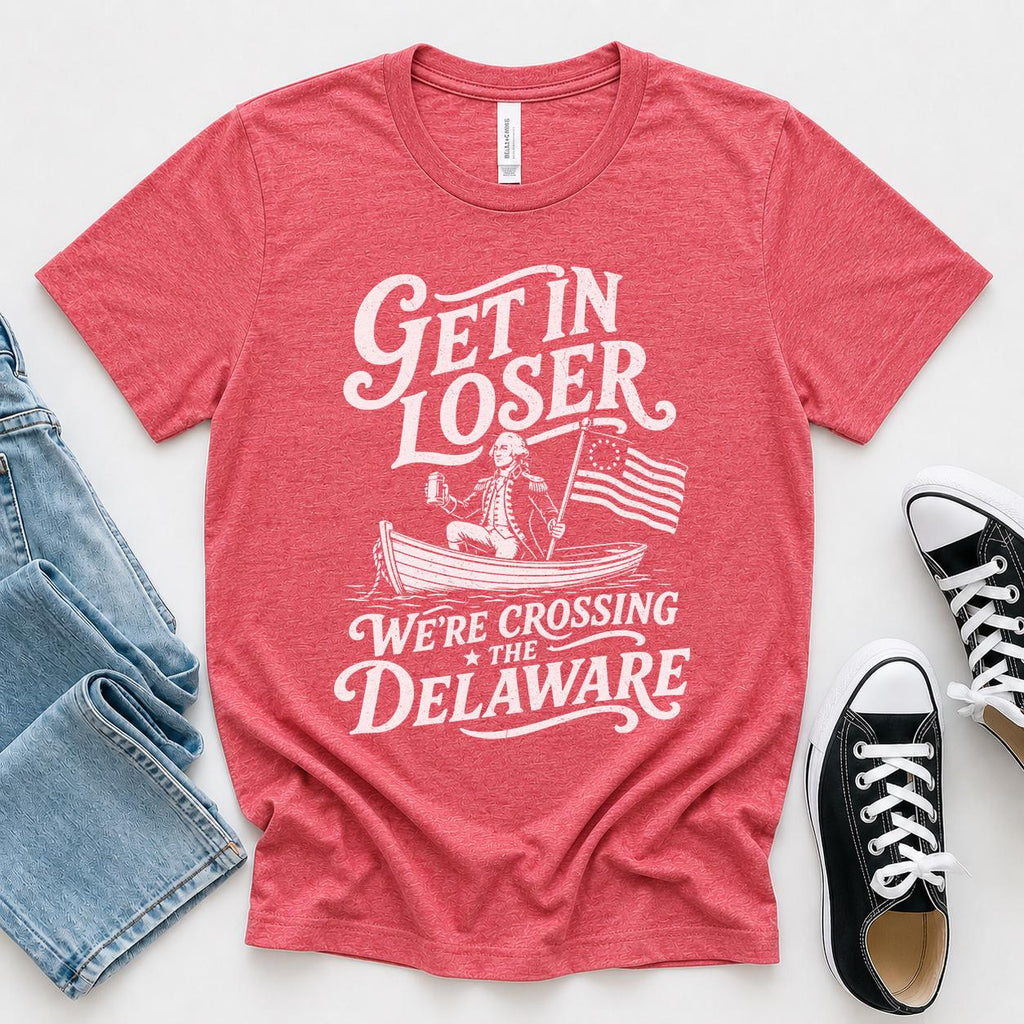 Get Loser We'Re Crossing Delaware Fourth July Washington Tee