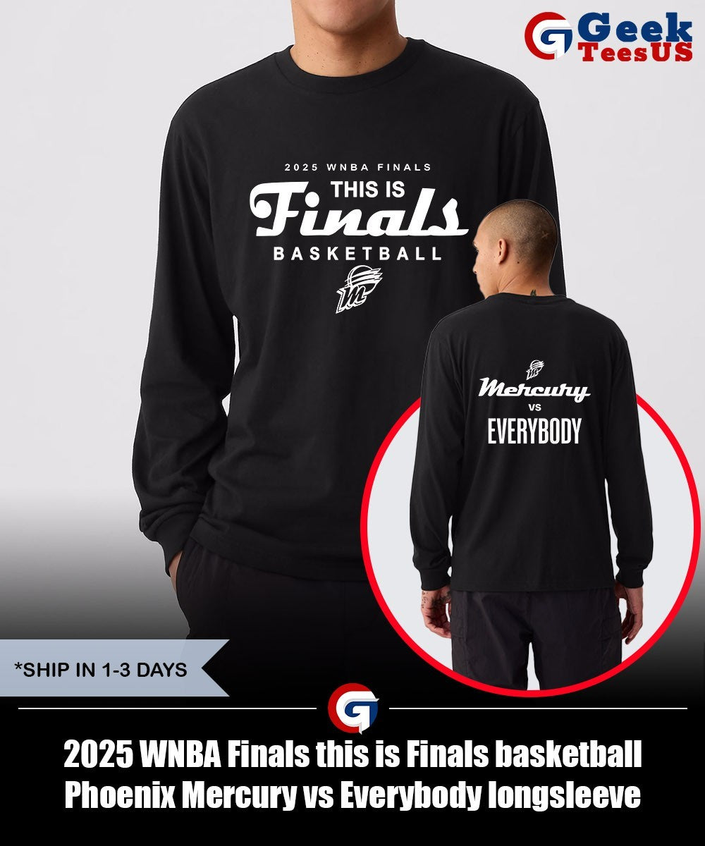 2025 WNBA Finals this is Finals basketball Phoenix Mercury vs Everybody shirt Unisex , , , Long Sleeve Tee