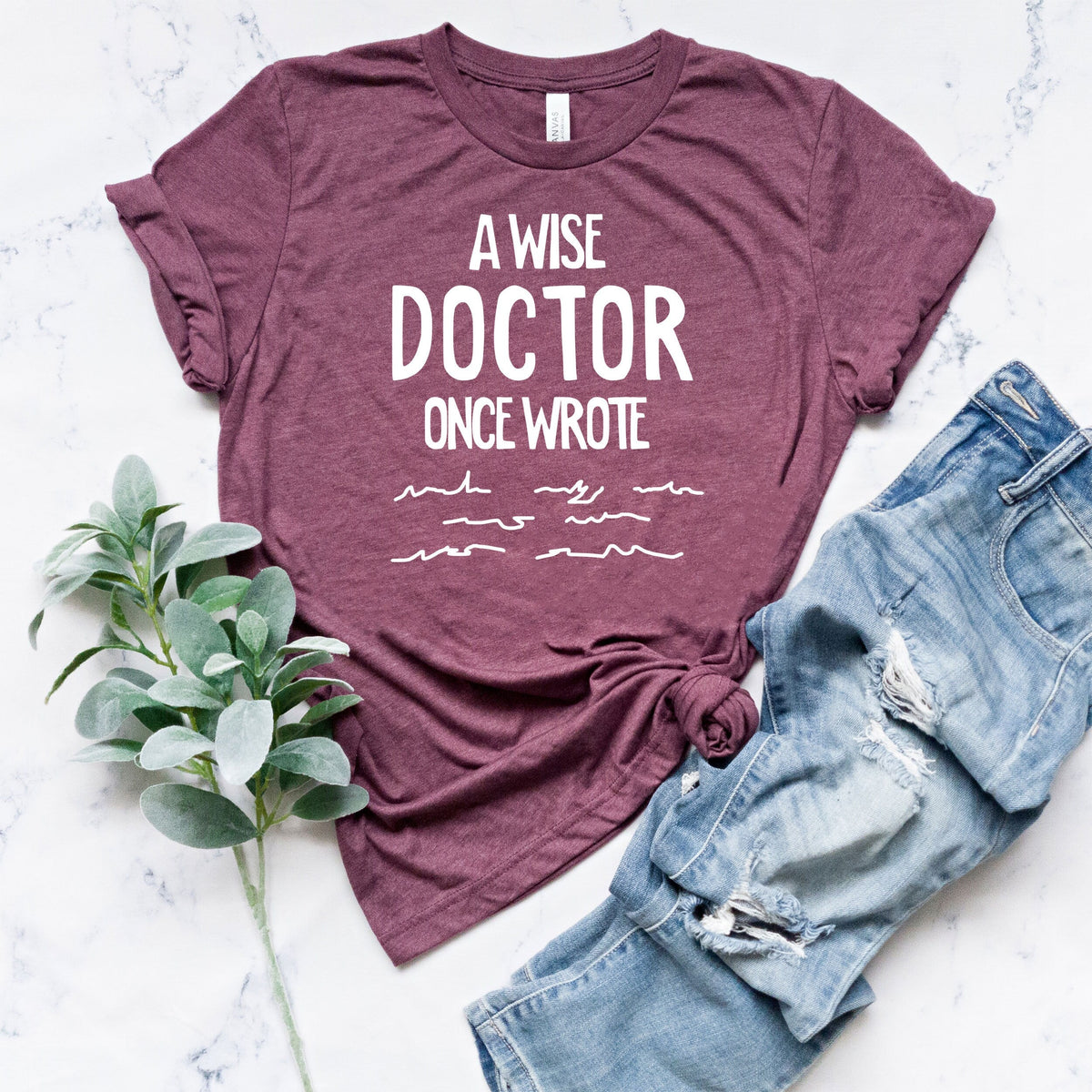 Wise Doctor Once Wrote Doctor'S Day Doctor Doctor Medical Doctor Doctor Tee Doctor