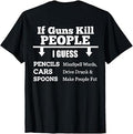 If Guns Kill People I Guess Pencils Misspell Words Cars Unisex , , , Long Sleeve Tee