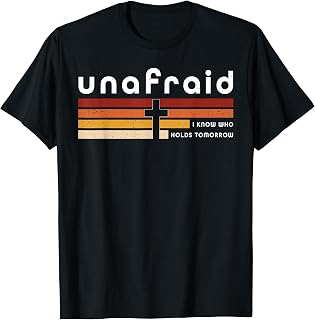 Unafraid I Know Who Holds Tomorrow Faith Cross Unisex , , , Long Sleeve Tee