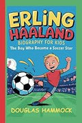 ERLING HAALAND BIOGRAPHY FOR KIDS: The Boy Who Became a Soccer Star Unisex , , , Long Sleeve Tee