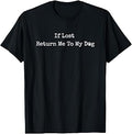 if Lost Return me to My Dog Unisex , , , Long Sleeve Tee