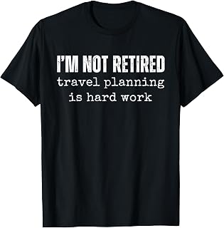 I'm Not Retired Travel Planning is Hard Work Vacation Unisex , , , Long Sleeve Tee