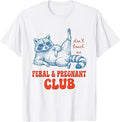Raccoon Feral & Pregnant Club Don't Touch Me Funny Pregnancy Unisex , , , Long Sleeve Tee