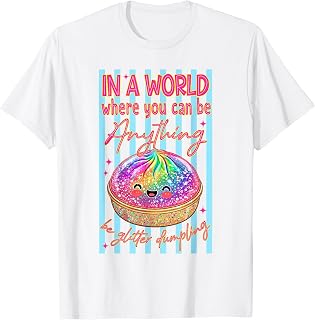 in A World Where You Can Be Anything Be Dumpling Summer Unisex , , , Long Sleeve Tee