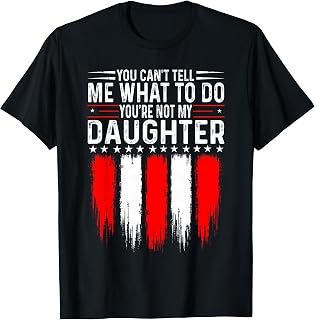 You Can't Tell Me What to Do You're Not My Daughter Unisex , , , Long Sleeve Tee