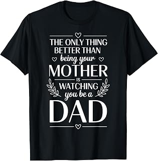 Only Thing Better Than Being Your Mom is Watching You Be Dad Unisex , , , Long Sleeve Tee