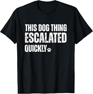 This Dog Thing Escalated Quickly Unisex , , , Long Sleeve Tee