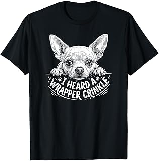 I Heard A Wrapper Crinkle Funny Chihuahua Unisex , , , Long Sleeve Tee