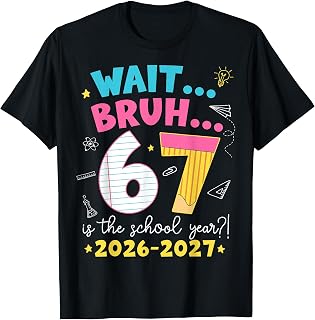 Wait Bruh 6 7 is The School Year 2026-2027 Six Seven Meme Unisex , , , Long Sleeve Tee