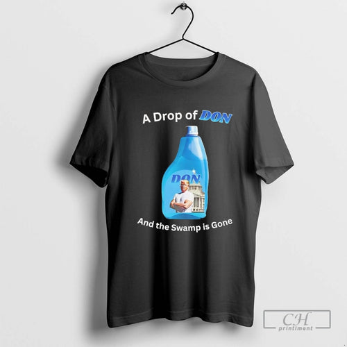 A Drop Of Don And The Swamp Is Gone Trump