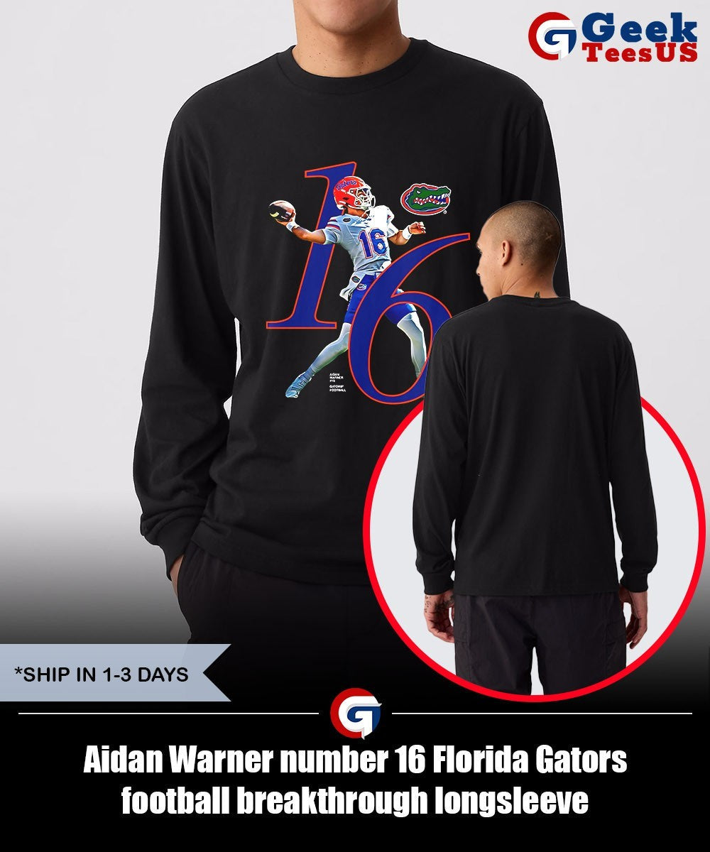 Aidan Warner number 16 Florida Gators football breakthrough shirt Unisex , , , Long Sleeve Tee