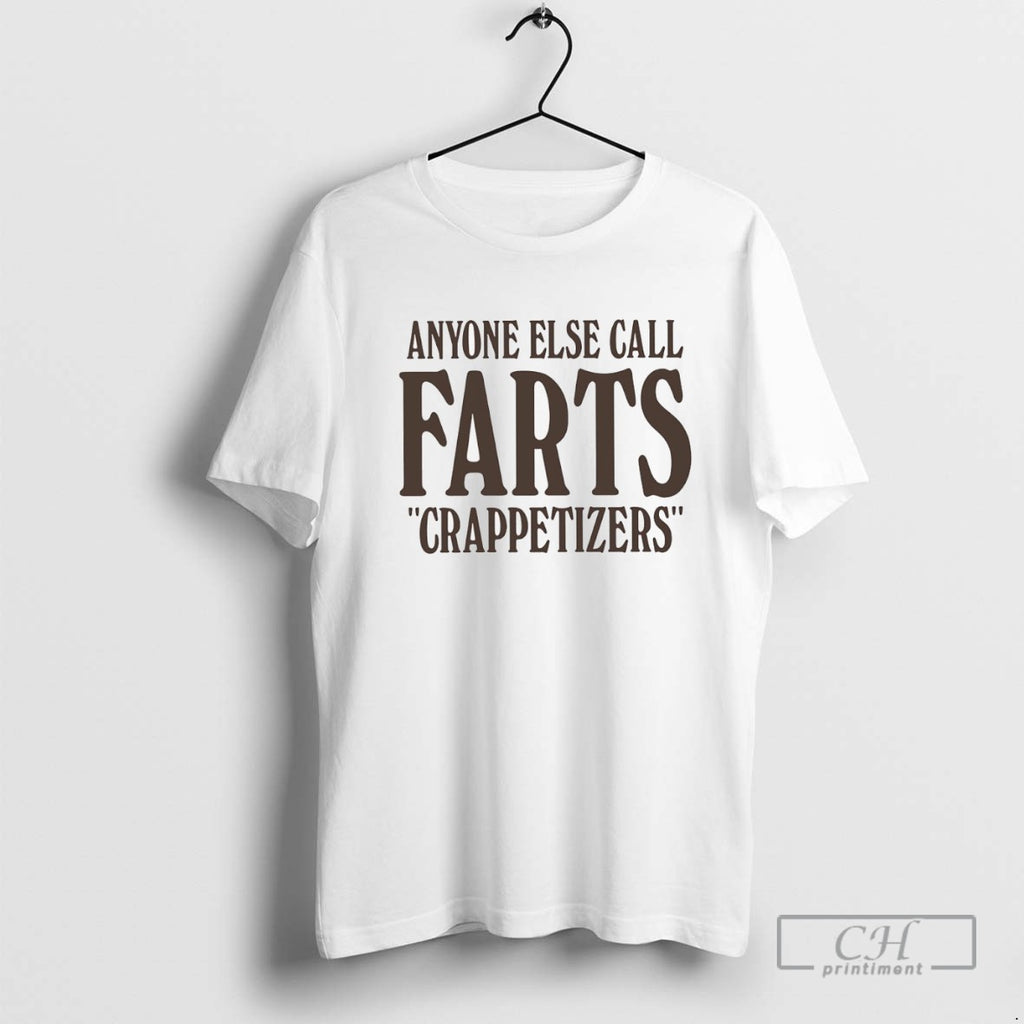 Anyone Else Call Farts Crappetizers