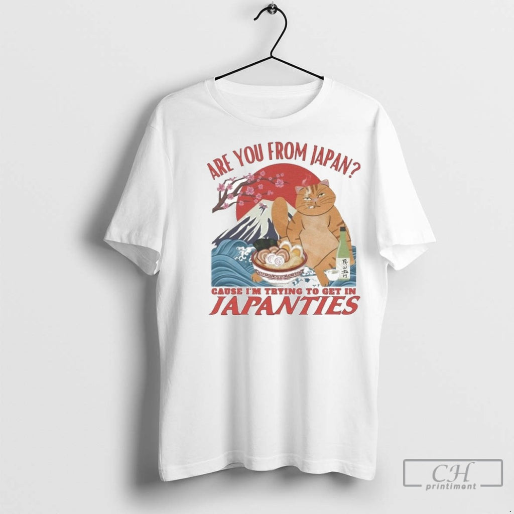 Are You From Japan Cause Im Trying To Get In Japanties Cat T Shirt Jpg