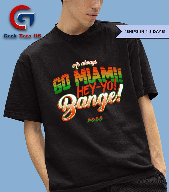 As Always Go Miami hey-yo bange shirt Unisex , , , Long Sleeve Tee