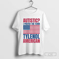 Autistic I Prefer The Term Tylenol American