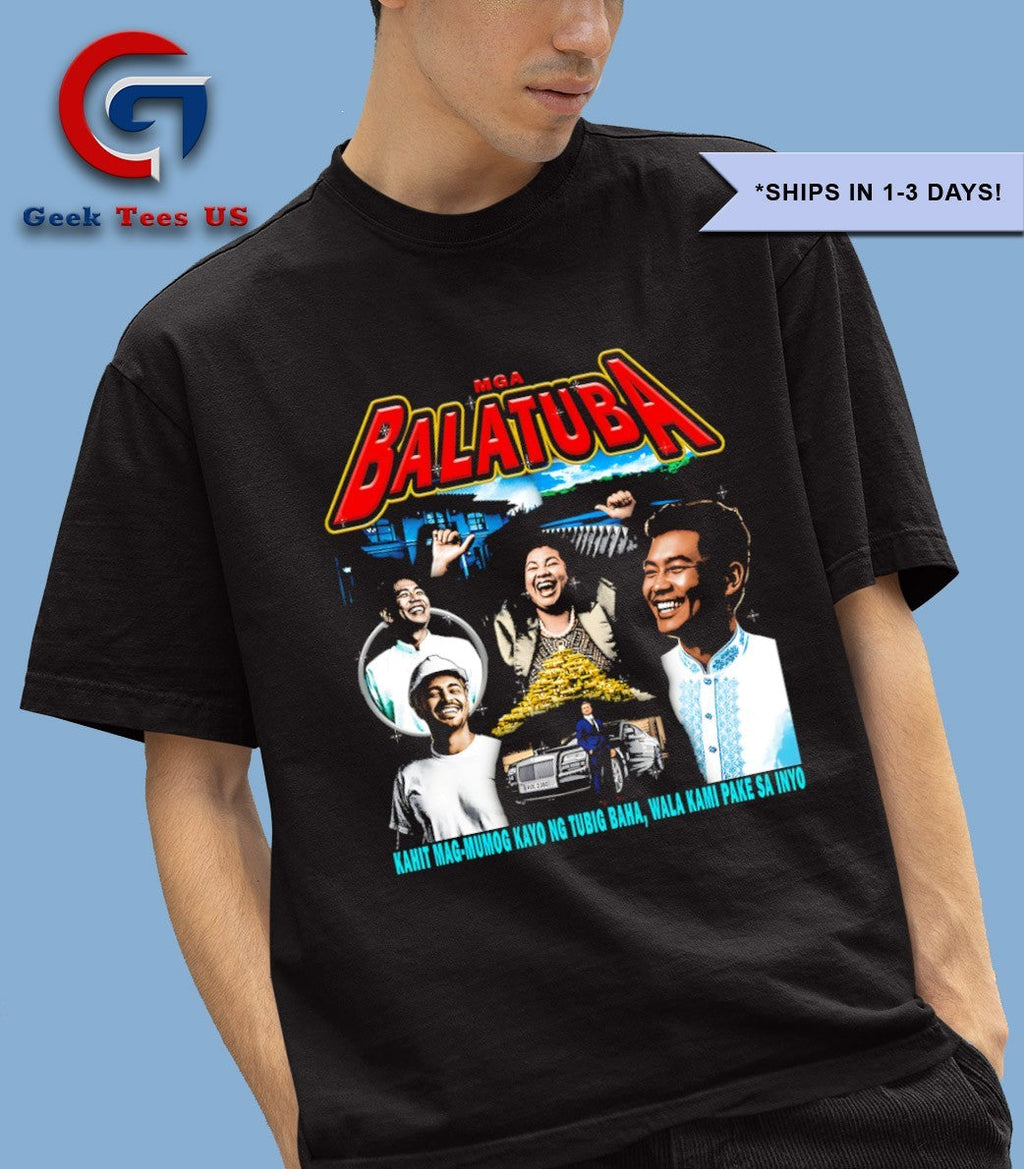 Balatura Kahit Mag Mumog Kayo Ng Tubig Baha Wala Kami Pake Sa Inyo shirt Unisex , , , Long Sleeve Tee