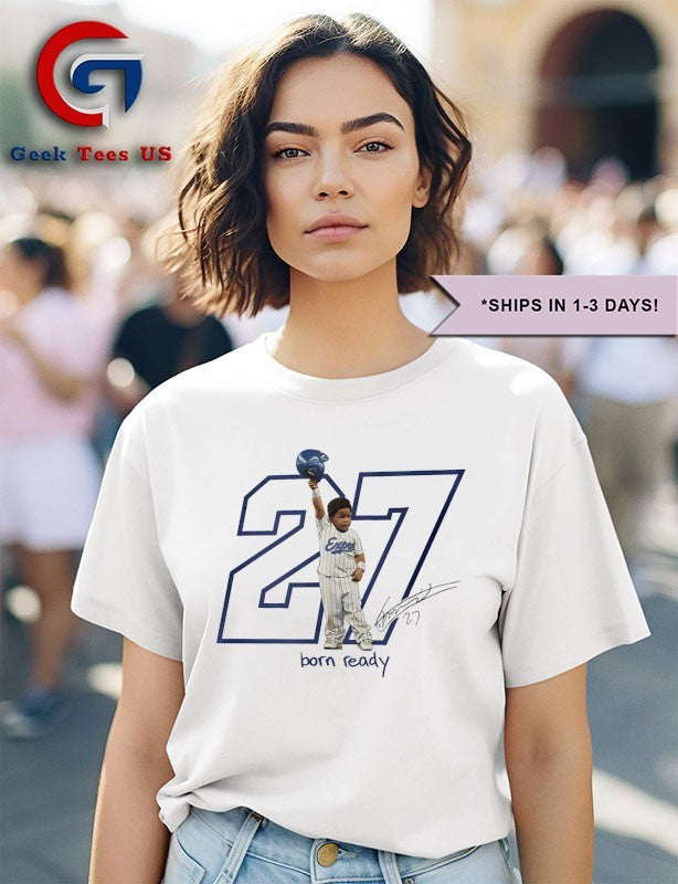 Born Ready Vladimir Guerrero Jr. baby 27 Toronto Blue Jays MLB 2025 signature shirt Unisex , , , Long Sleeve Tee
