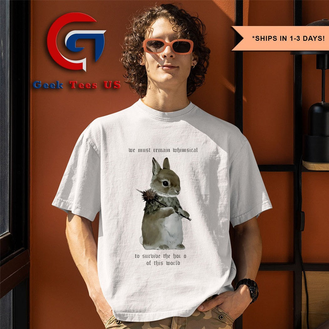 Bunny we must remain whimsical to survive the horrors of this world shirt Unisex , , , Long Sleeve Tee