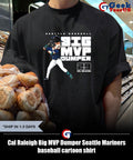 Cal Raleigh Big MVP Dumper Seattle Mariners baseball cartoon shirt Unisex , , , Long Sleeve Tee