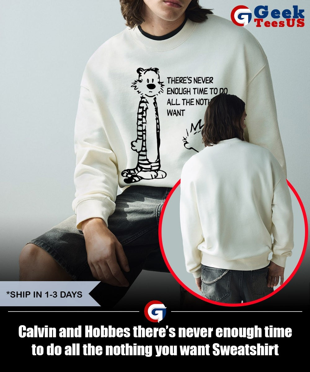 Calvin and Hobbes there’s never enough time to do all the nothing you want shirt Unisex , , , Long Sleeve Tee