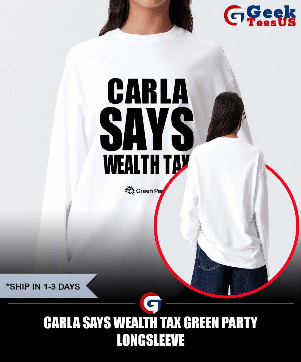 Carla Says Wealth Tax Green Party shirt Unisex , , , Long Sleeve Tee