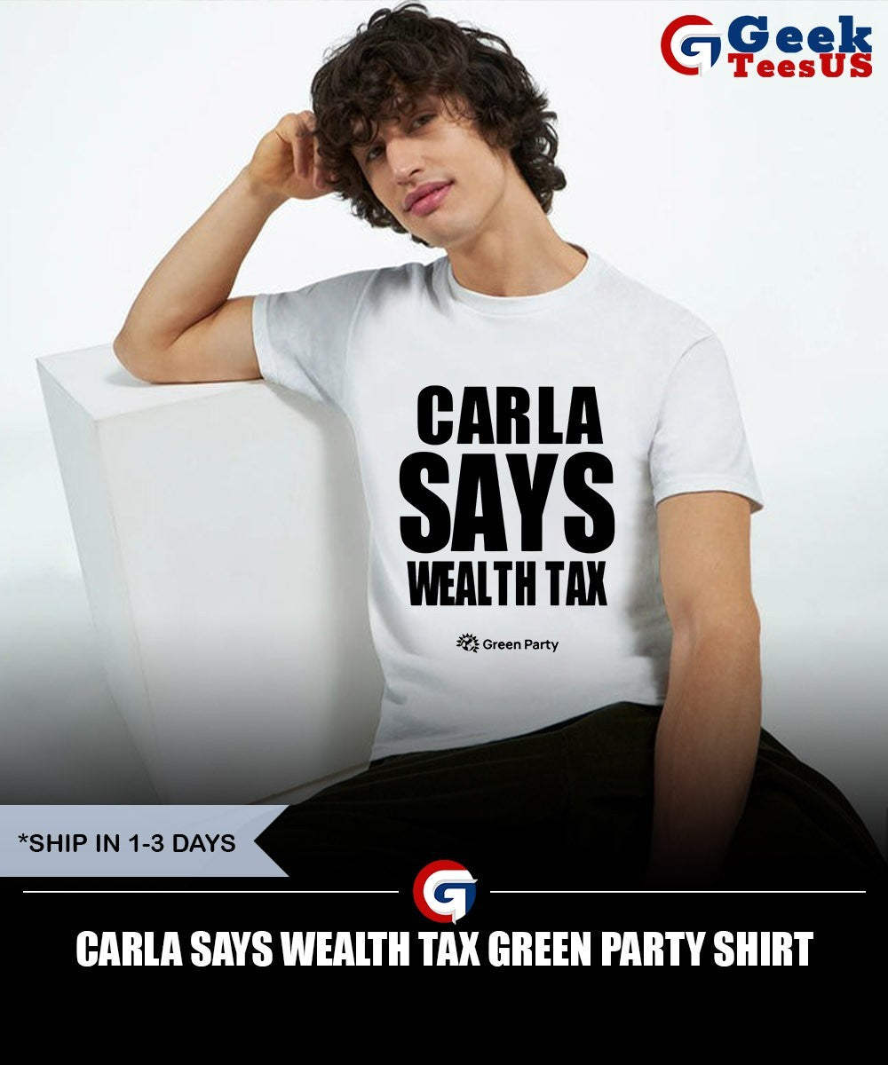 Carla Says Wealth Tax Green Party shirt Unisex , , , Long Sleeve Tee
