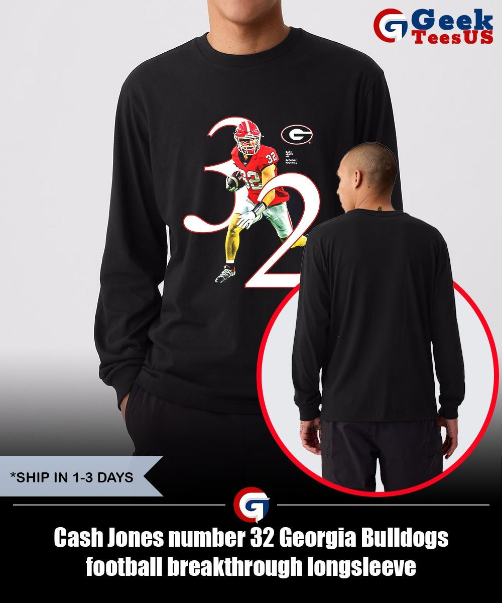 Cash Jones number 32 Georgia Bulldogs football breakthrough shirt Unisex , , , Long Sleeve Tee