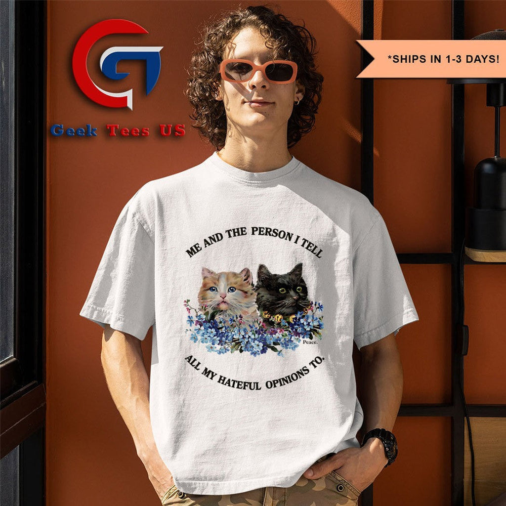 Cats me and the person I tell all my hateful opinions to shirt Unisex , , , Long Sleeve Tee