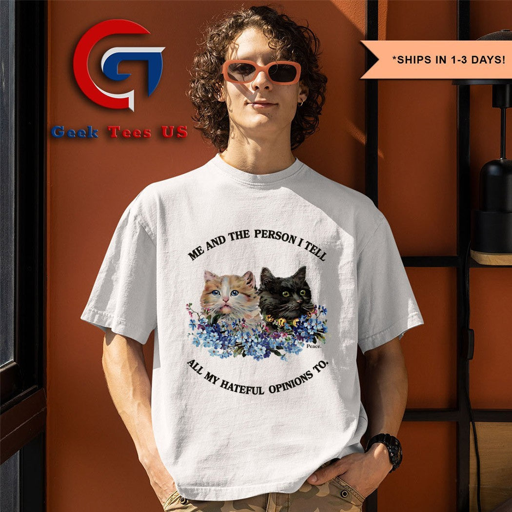 Cats me and the person I tell all my hateful opinions to shirt Unisex , , , Long Sleeve Tee