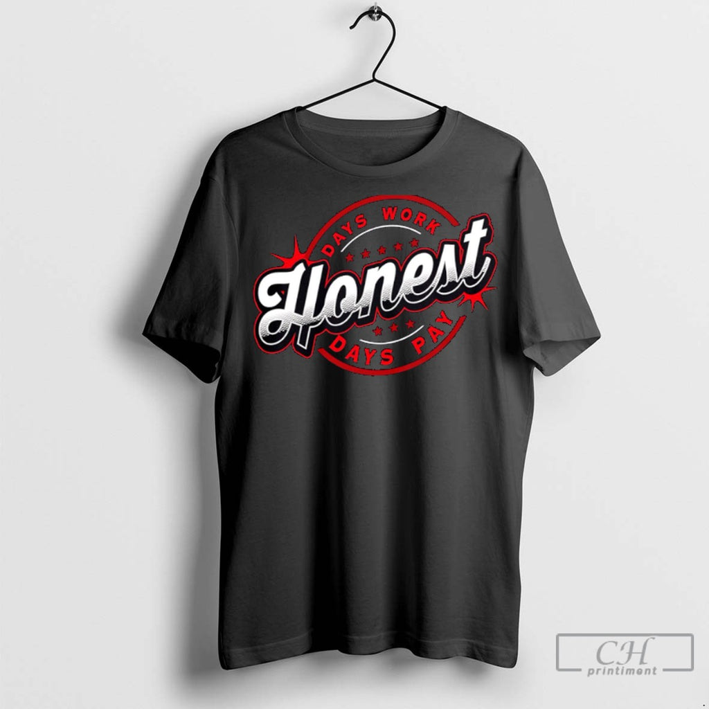 Charcoal Honest Days Work Days Pay T Shirt Jpg