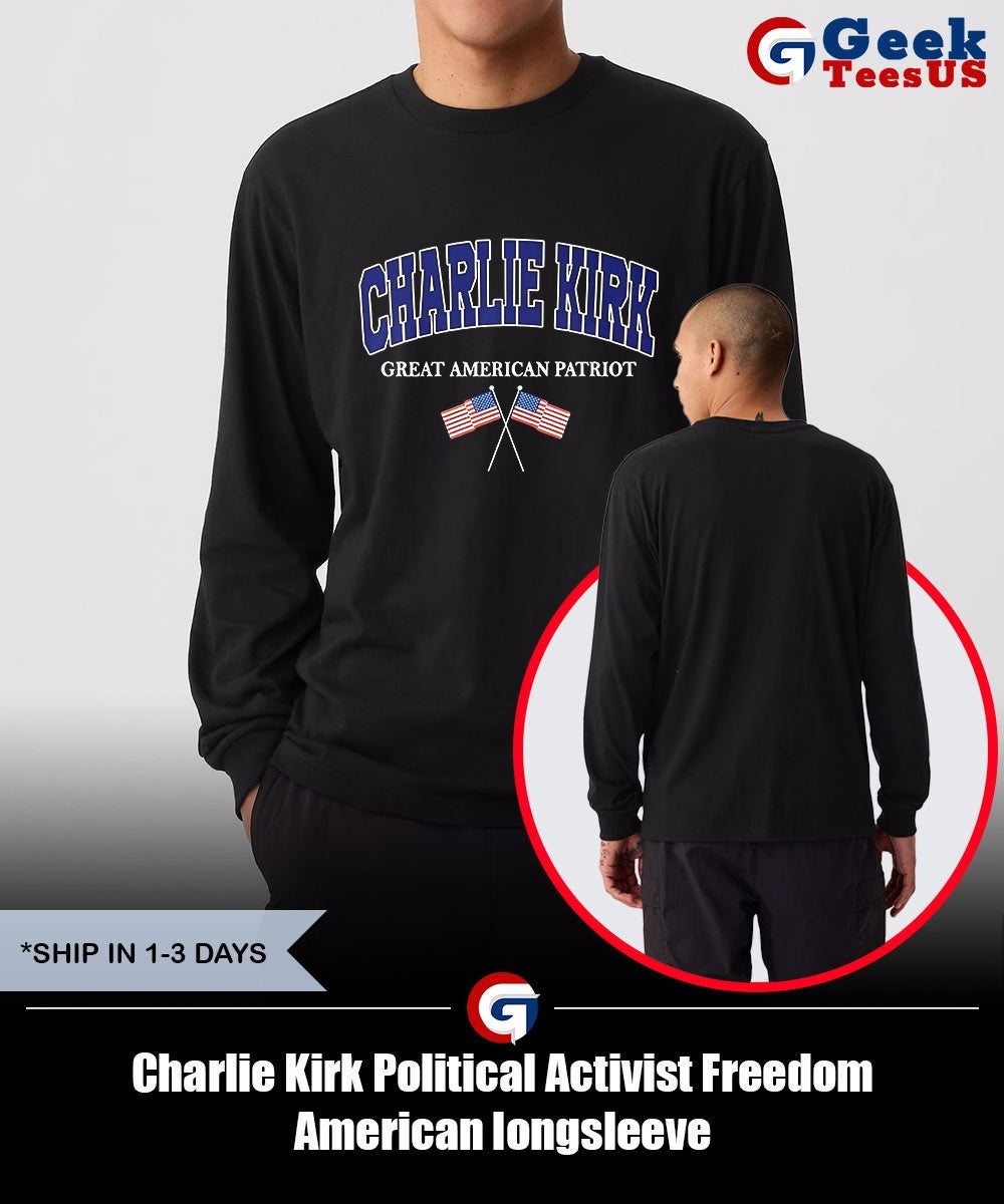 Charlie Kirk Political Activist Freedom American shirt Unisex , , , Long Sleeve Tee
