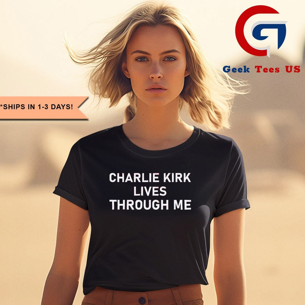 Charlie Kirk lives through me shirt Unisex , , , Long Sleeve Tee