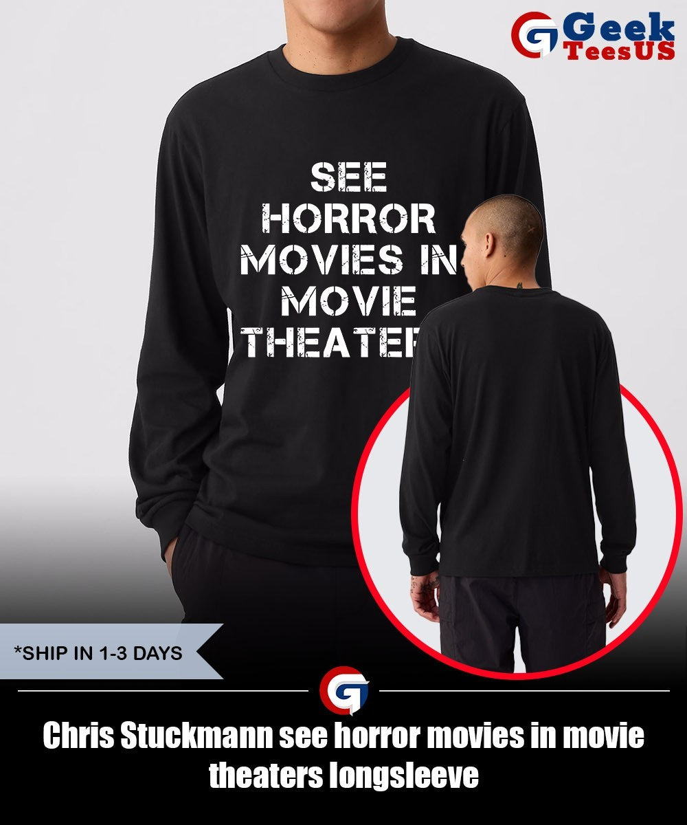 Chris Stuckmann see horror movies in movie theaters shirt Unisex , , , Long Sleeve Tee