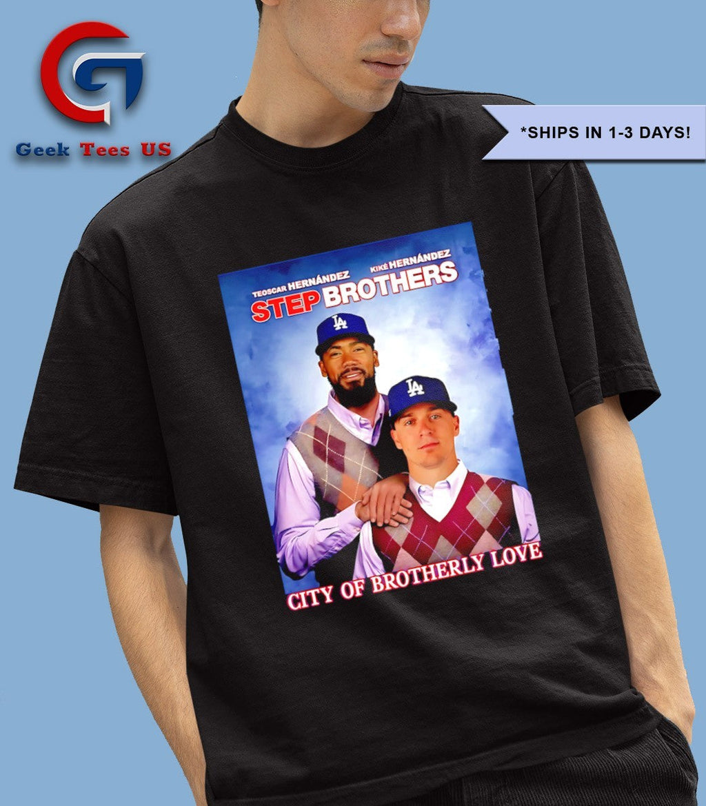 City Of Brotherly Love Hernandez Los Angeles Dodgers baseball 2025 Step Brothers shirt Unisex , , , Long Sleeve Tee