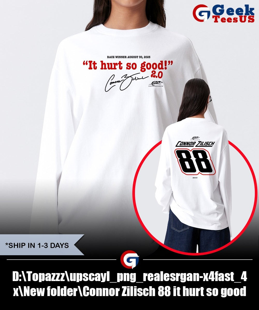 Connor Zilisch 88 it hurt so good Race Winner 2025 signature shirt Unisex , , , Long Sleeve Tee