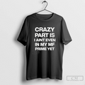 Crazy Part Is I Aint Even In My Mf Prime Yet