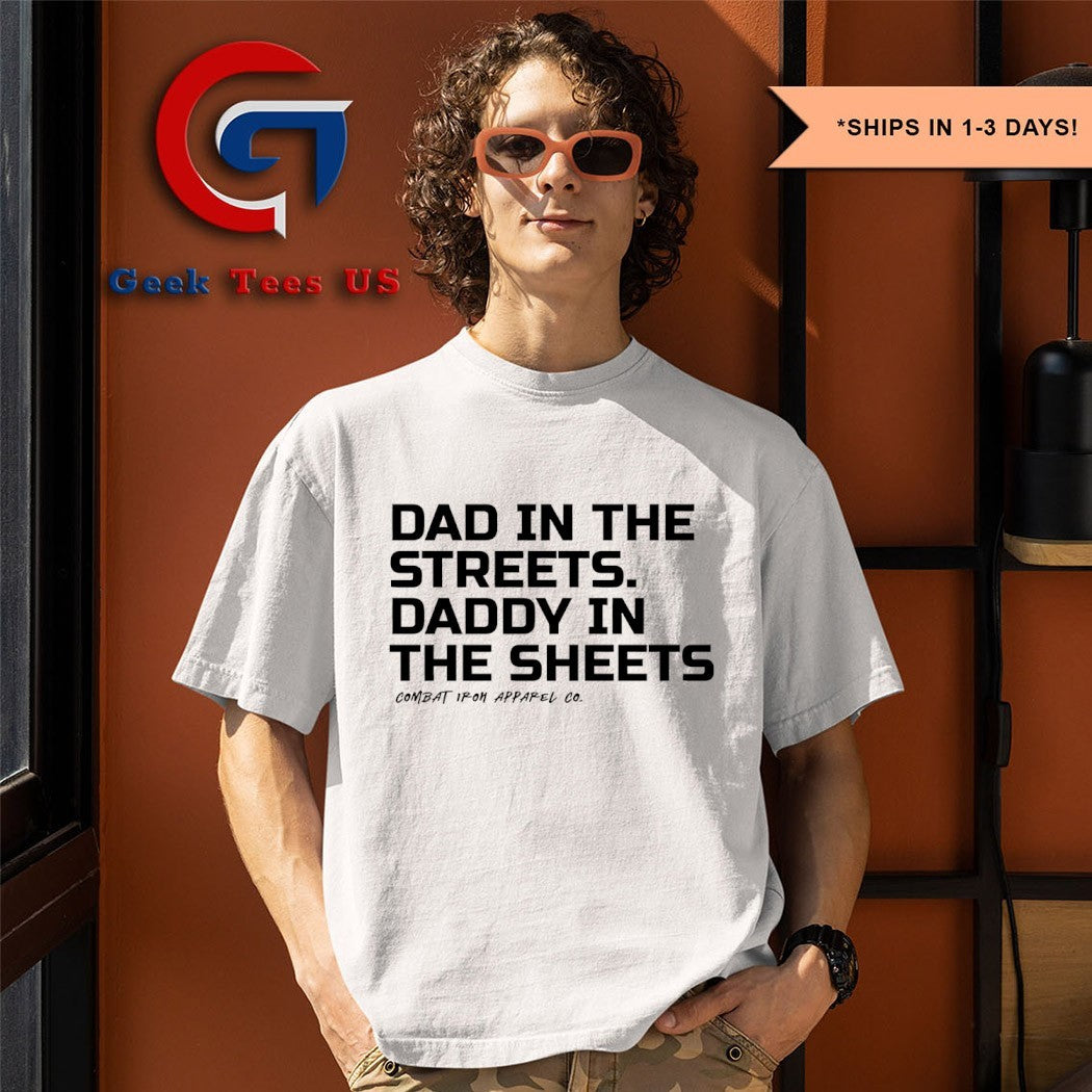Dad in the streets daddy in the sheets combat iron apparel shirt Unisex , , , Long Sleeve Tee