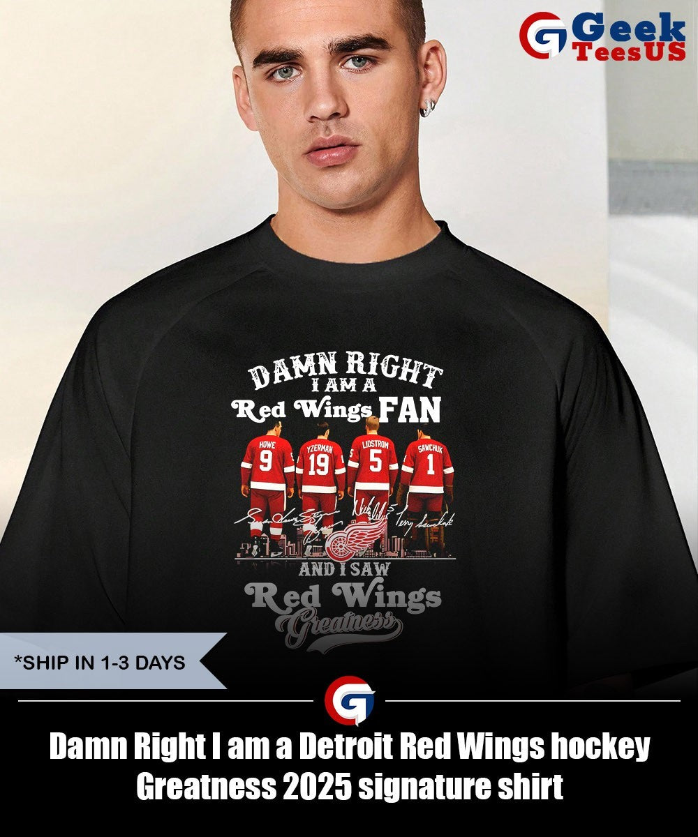 Damn Right I am a Detroit Red Wings hockey Greatness 2025 signature shirt Unisex , , , Long Sleeve Tee