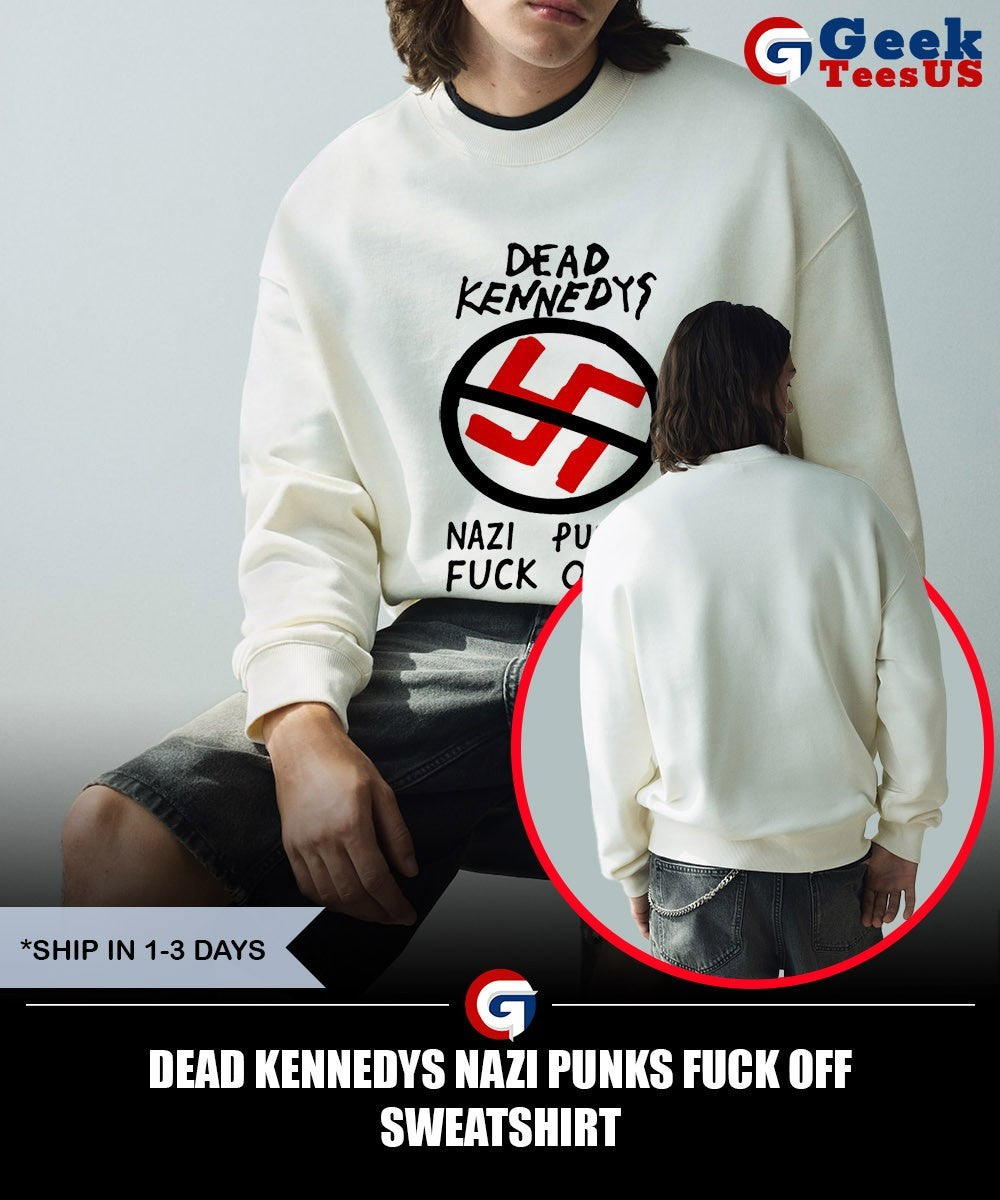 Dead Kennedys Nazi Punks Fuck Off shirt Unisex , , , Long Sleeve Tee
