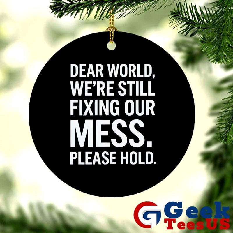 Dear world we’re still fixing our mess please hold shirt Unisex , , , Long Sleeve Tee