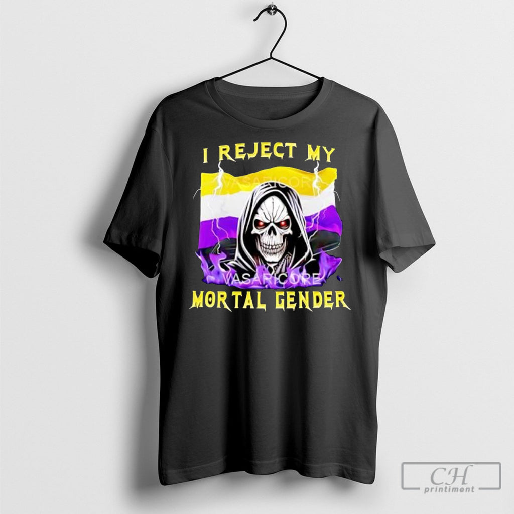 Death I Reject My Mortal Gender Shirts