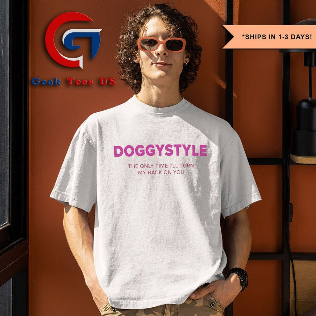 Doggy style the only time I’ll turn my back on you shirt Unisex , , , Long Sleeve Tee