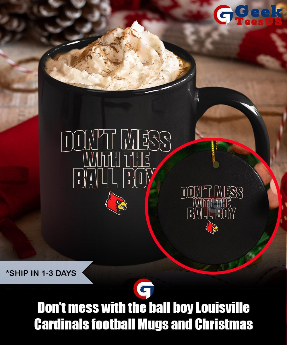 Don’t mess with the ball boy Louisville Cardinals football shirt Unisex , , , Long Sleeve Tee