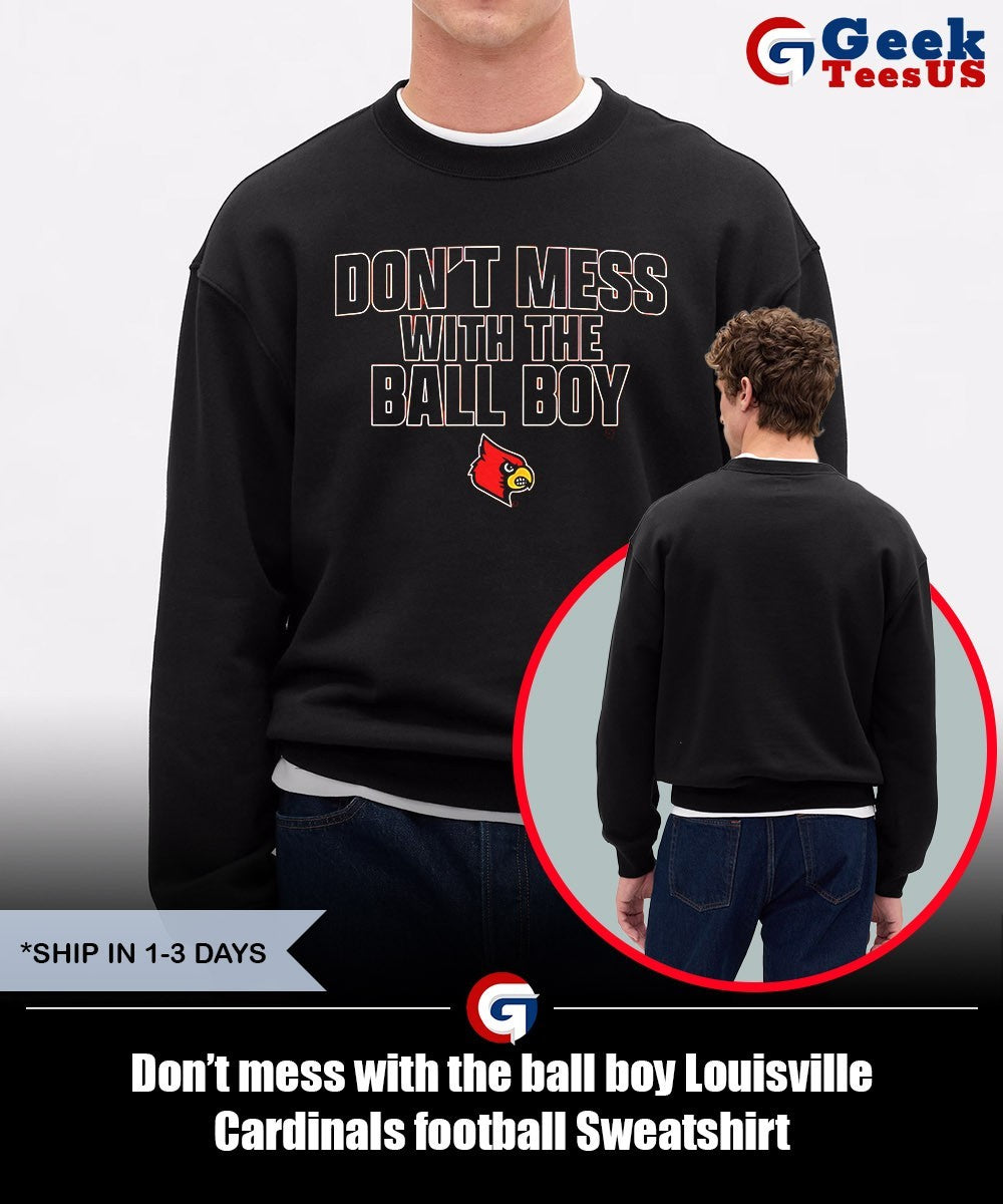 Don’t mess with the ball boy Louisville Cardinals football shirt Unisex , , , Long Sleeve Tee
