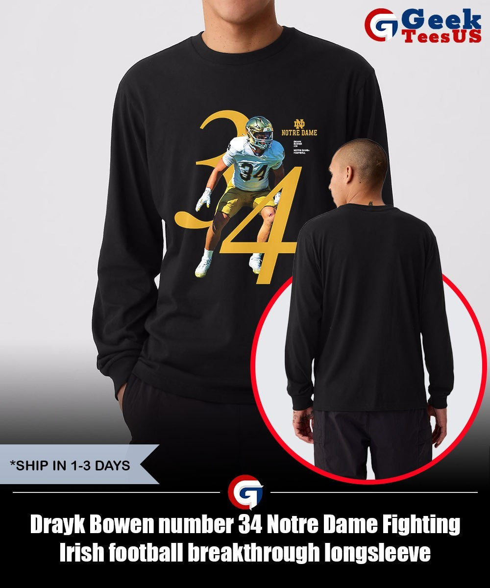 Drayk Bowen number 34 Notre Dame Fighting Irish football breakthrough shirt Unisex , , , Long Sleeve Tee