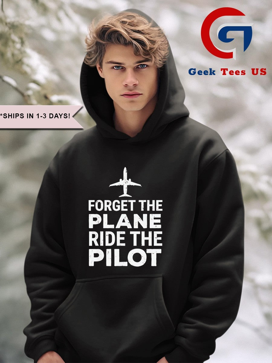 Forget the plane ride the pilot shirt Unisex , , , Long Sleeve Tee