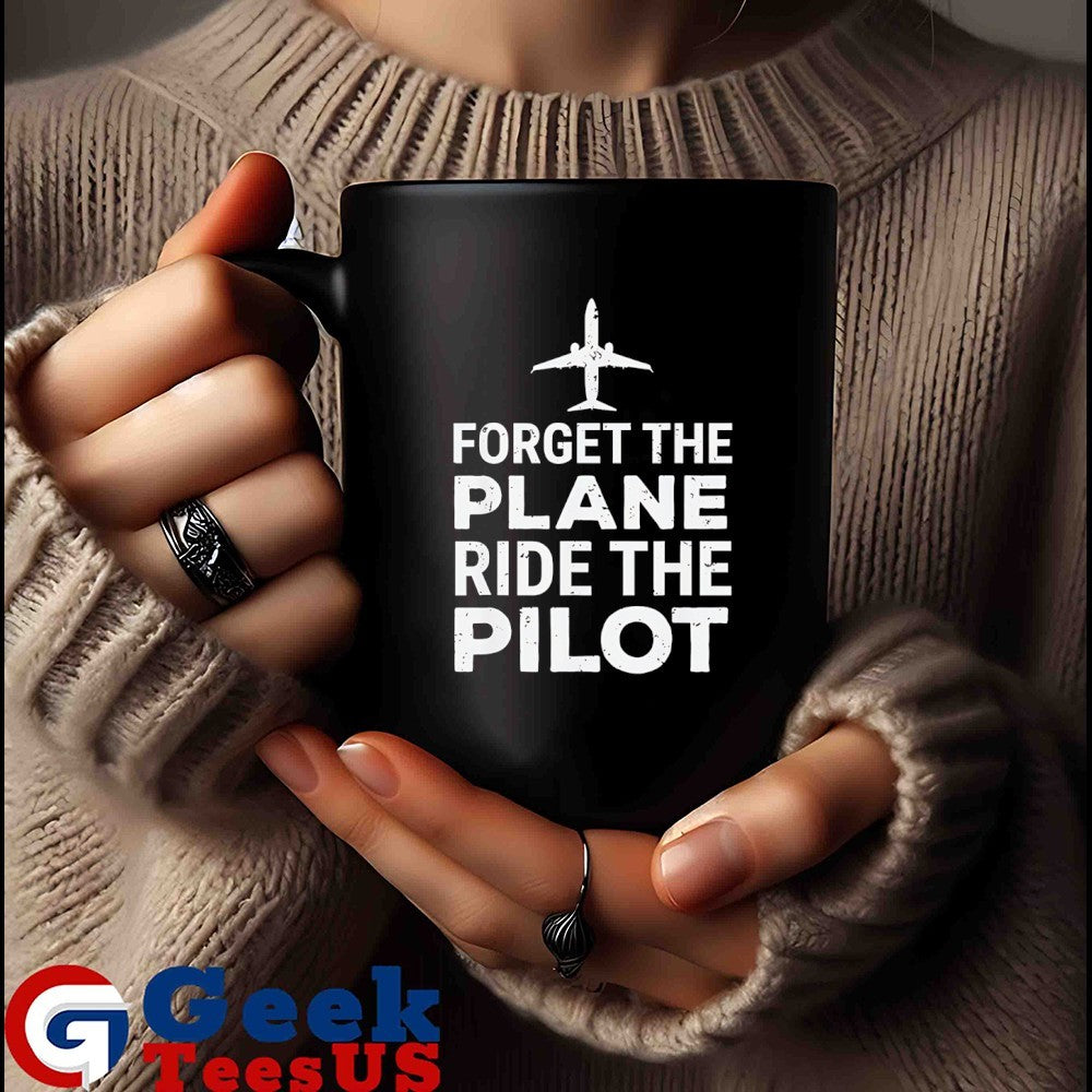 Forget the plane ride the pilot shirt Unisex , , , Long Sleeve Tee